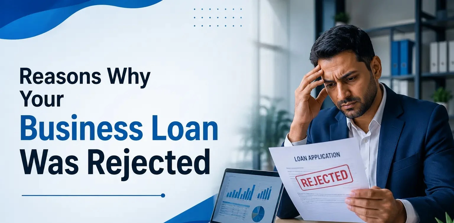 Reasons Why Your Business Loan Was Rejected